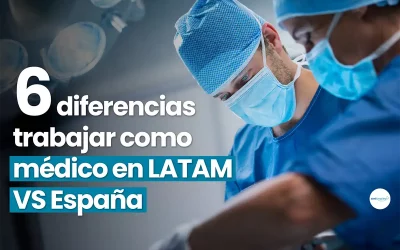 6 Diferencias trabajar como médico en Latam VS España